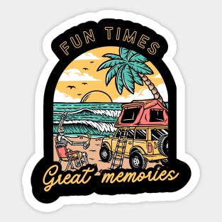 Fun times and Great memories Sticker